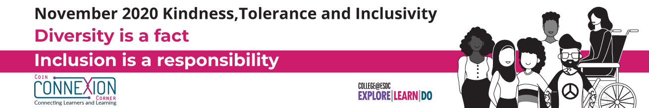 November 2020 Kindness, Tolerance and Inclusivity; Diversity is a fact; Inclusion is a responsibility. Connexion Corner. Explore, learn, Do