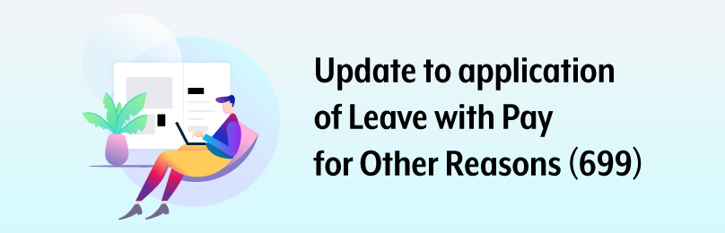 Update to application of Leave with Pay for Other Reasons (699)