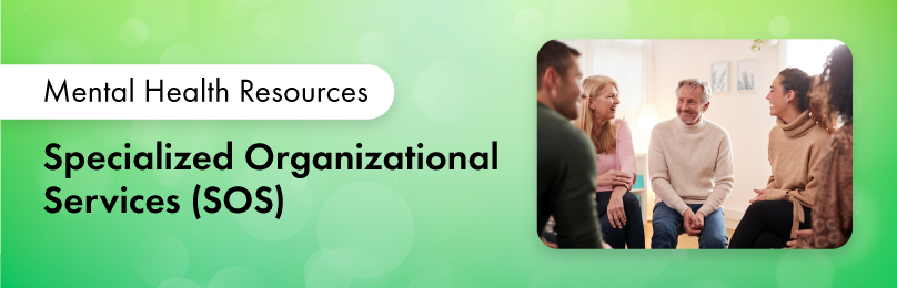 Mental Health Resources: Specialized Organizational Services (SOS)