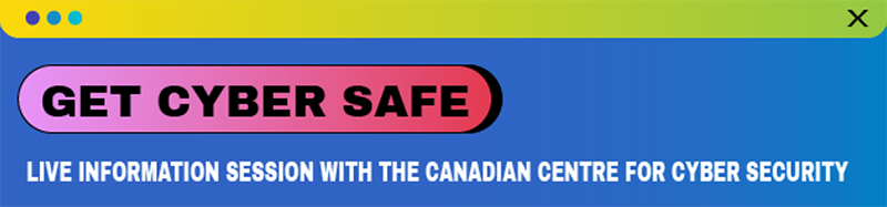 Cyber Security Awareness Month 2021 http://getcybersafe.ca