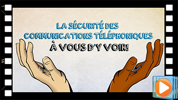 La sécurité des communications téléphoniques – À vous d'y voir!