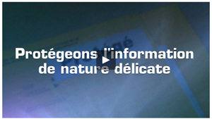 Vidéo : Protégeons l'information de nature déliate