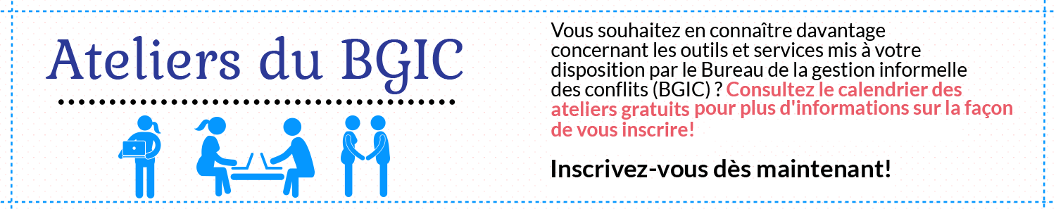 Ateliers du BGIC Vous souhaitez en connaitre davantage condernant les outils et services mis a votre disposition par le BGIC? Consultez le calendrier del ateliers gratuits pour plus d'informations sur la facon de vour inscrire!