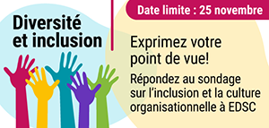 Exprimez votre point de vue! Répondez au sondage sur l'inclusion et la culture organisationnelle à EDSC, Date limite : 25 novembre