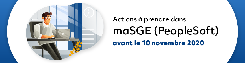 Actions à prendre dans maSGE (PeopleSoft) avant le 10 novembre 2020  