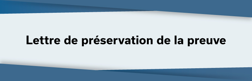 Lettre de préservation de la preuve.