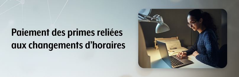 Paiement des primes reliées aux changements d’horaires 