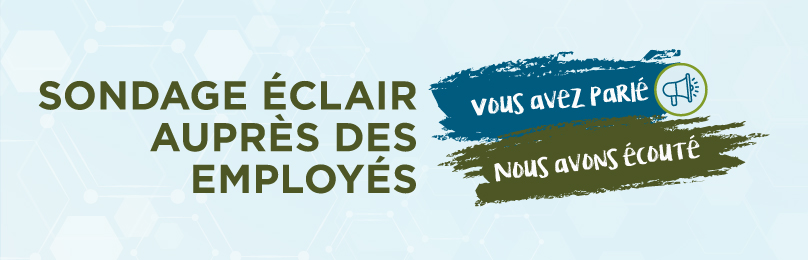 sondage éclair aupr&#232 des employ&#233s. vous avez parl&#233 nous avons &#233cout&#233